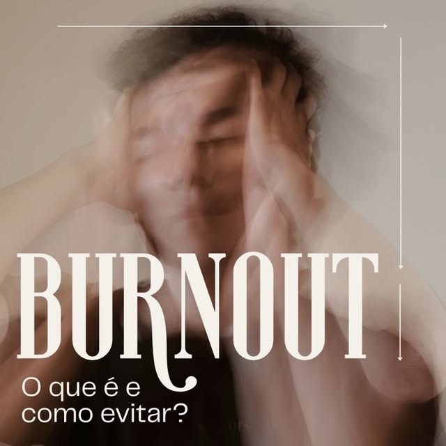 Post: Burnout, o que é e como evitar