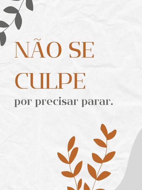 Post: não se culpe por precisar parar